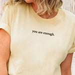 "You are Enough" T-Shirt