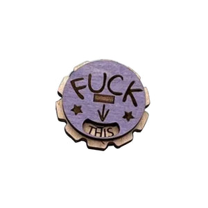 F*ck everything Wooden Dial Pin